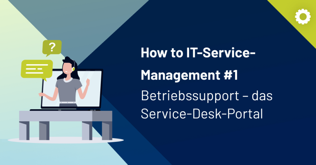 How to IT-Service-Management: Betriebssupport - das Service-Desk-Portal (Service-Management-Portal)